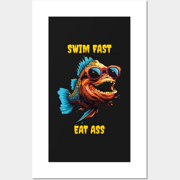 Swim fast eat ass Wall Art by Popstarbowser